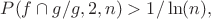 $P(f \cap g/g,2,n)>1/\ln(n),$