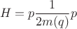 $$H=p \frac{1}{2m(q)} p$$