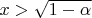 $x>\sqrt{1-\alpha}$
