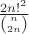 $\frac{2n!^{2}}{\binom{n}{2n}}$