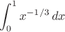 $$ \int_0^1 x^{-1/3}\, dx $$