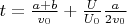 $t = \frac{a + b}{v_0} + \frac{U}{U_0} \frac{a}{2 v_0}$