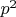 $p^{2}$