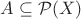 $A \subseteq \mathcal{P}(X)$