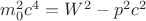 $m_0^2c^4=W^2-p^2c^2$
