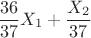 $\dfrac{36}{37}X_1+\dfrac{X_2}{37}$