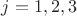 $j=1,2,3$