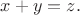 $x+y=z.$