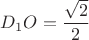 $D_1O=\dfrac{\sqrt{2}}{2}$