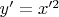 $y'=x'^2$