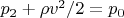 $p_2+\rho v^2/2=p_0$