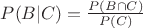 $P(B|C)=\frac{P(B \cap C)}{P(C)}$