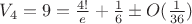 $V_4=9=\frac{4!}{e}+\frac{1}{6} \pm O(\frac{1}{36})$