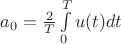 $a_0=\frac{2}{T}\int\limits_{0}^{T}u(t)dt$