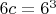 $6c = 6^3$