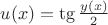 $u(x)=\tg\frac{y(x)}{2}$ $u(x)=\tg\frac{y(x)}{2}$