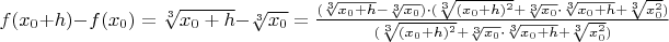 $f(x_0+h)-f(x_0)=\sqrt[3]{x_0+h}-\sqrt[3]{x_0}=\frac{(\sqrt[3]{x_0+h}- \sqrt[3]{x_0})\cdot (\sqrt[3]{(x_0+h)^2}+\sqrt[3]{x_0}\cdot \sqrt[3]{x_0+h}+\sqrt[3]{x_0^2})}{(\sqrt[3]{(x_0+h)^2}+\sqrt[3]{x_0}\cdot \sqrt[3]{x_0+h}+\sqrt[3]{x_0^2})}$