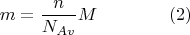 $$ m= \frac{n}{N_{Av}}M \qquad \qquad                                 		(2) $$