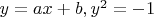 $y=ax+b, y^2=-1$