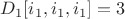 $D_1[i_1,i_1,i_1] = 3$