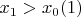 $x_1>x_0\eqno (1)$