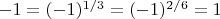 $-1 = (-1)^{1/3} = (-1)^{2/6} = 1$