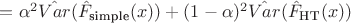 $= \alpha^2 \hat{Var}(\hat{F}_{\text{simple}}(x)) + (1-\alpha )^2\hat{Var}(\hat{F}_{\text{HT}}(x))$