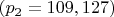 $ (p_2 = 109, 127)$
