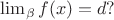 $\lim_{  \beta  }f(x) = d?$