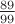 $\frac{89}{99}$