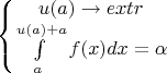 $$
\left\{\begin{matrix}
u(a)\to extr\\ 
\int\limits_{a}^{u(a)+a}f(x)dx=\alpha
\end{matrix}\right
$$