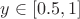 $y\in[0.5,1]$