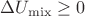 $\Delta U_{\mathrm{mix}} \geq 0$