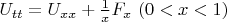 $U_{tt} = U_{xx} + \frac1x F_x~                           (0<x<1)$