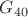 $G_{40}$ $G_{40}$