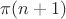 $\pi(n+1)$