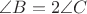 $\angle B=2\angle C$