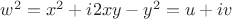 $w^2= x^2 + i2xy - y^2 = u + iv$