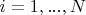 $i=1, ..., N$