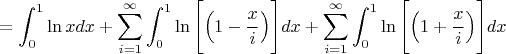 $$=\displaystyle\int_0^1 \ln x dx+\sum_{i=1}^{\infty}\int_0^1\ln\Bigg[\Big(1-\dfrac{x}{i}\Big)\Bigg]dx+\sum_{i=1}^{\infty}\int_0^1\ln\Bigg[\Big(1+\dfrac{x}{i}\Big)\Bigg]dx$$