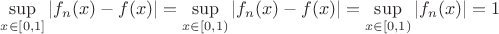 $\sup\limits_{x\in[0,1]}|f_n(x)-f(x)|=\sup\limits_{x\in[0,1)}|f_n(x)-f(x)|=\sup\limits_{x\in[0,1)}|f_n(x)|=1$