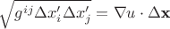 $\sqrt{g^{ij}\Delta x'_i\Delta x'_j}=\nabla u\cdot \Delta \textbf{x}$