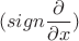 $$(sign {\frac{\partial}{\partial x})