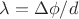 $\lambda=\Delta\phi / d$