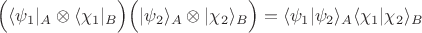 $\Bigl(\langle \psi_1|_A\otimes\langle\chi_1|_B\Bigr)\Bigl(|\psi_2\rangle_A\otimes|\chi_2\rangle_B\Bigr)=\langle\psi_1|\psi_2\rangle_A\langle\chi_1|\chi_2\rangle_B$