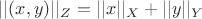 $||(x,y)||_Z=||x||_X+||y||_Y$