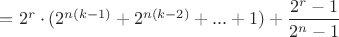 $=2^r\cdot (2^{n(k-1)}+2^{n(k-2)}+...+1)+\dfrac{2^r-1}{2^n-1}$