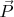 $\vec {P}$
