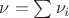 $\nu = \sum \nu_i$ $\nu = \sum \nu_i$