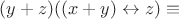 $(y + z)((x + y) \leftrightarrow z) \equiv $